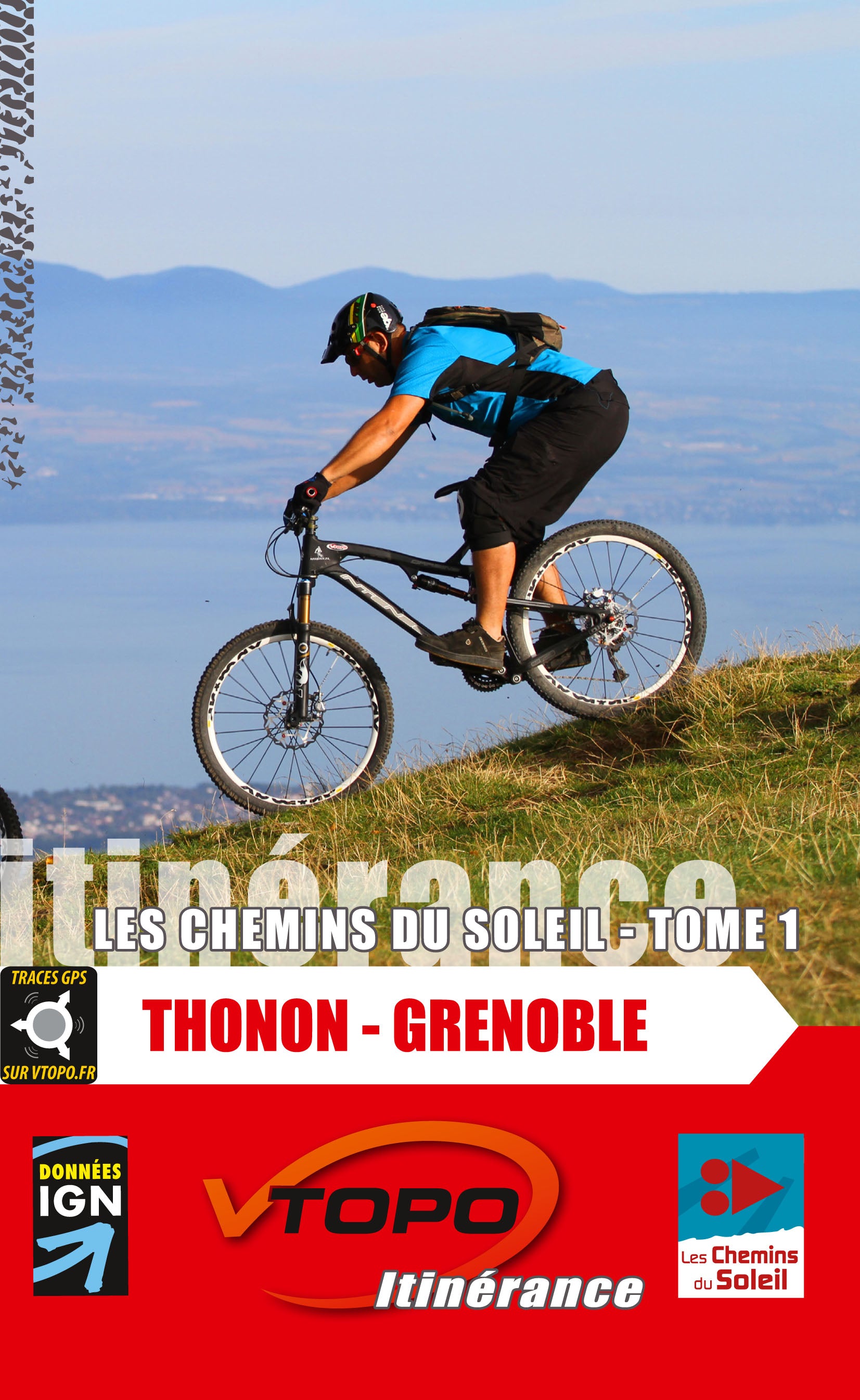 VTOPO VTT Itinérance Thonon-les-Bains - Grenoble - Les Chemins du Soleil - Tome 1